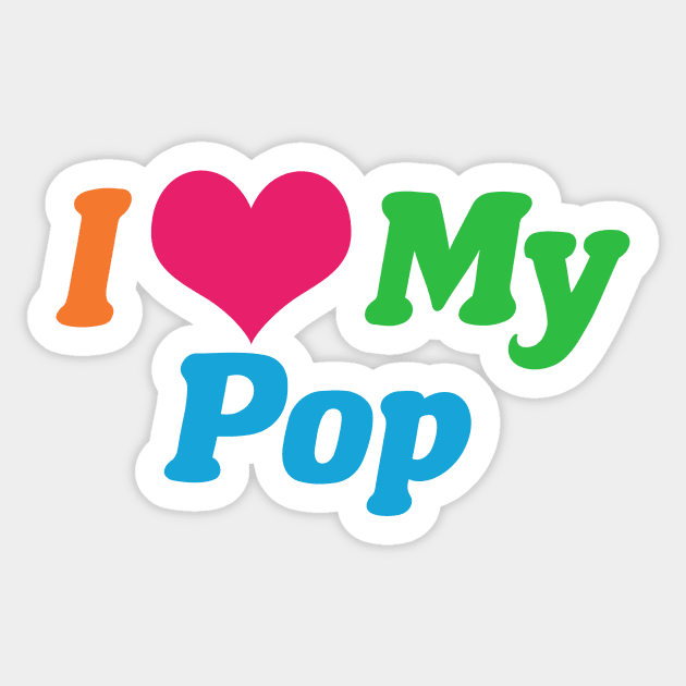 I Love My Pop Sticker by epiclovedesigns